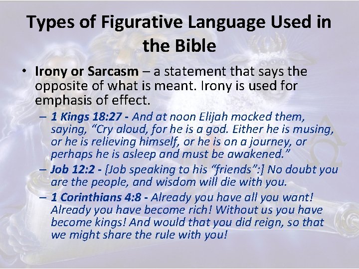Types of Figurative Language Used in the Bible • Irony or Sarcasm – a