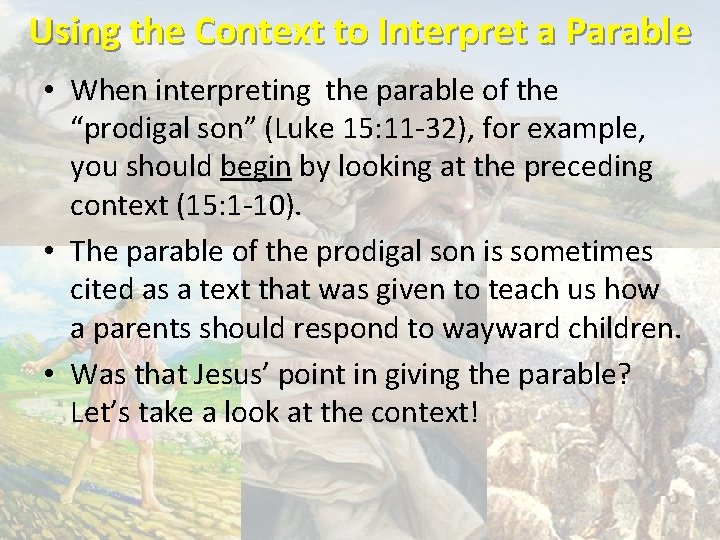 Using the Context to Interpret a Parable • When interpreting the parable of the