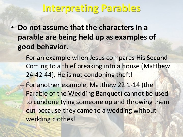 Interpreting Parables • Do not assume that the characters in a parable are being