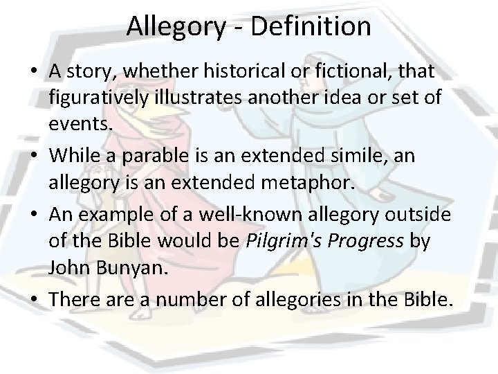 Allegory - Definition • A story, whether historical or fictional, that figuratively illustrates another