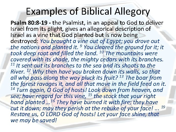 Examples of Biblical Allegory Psalm 80: 8 -19 - the Psalmist, in an appeal