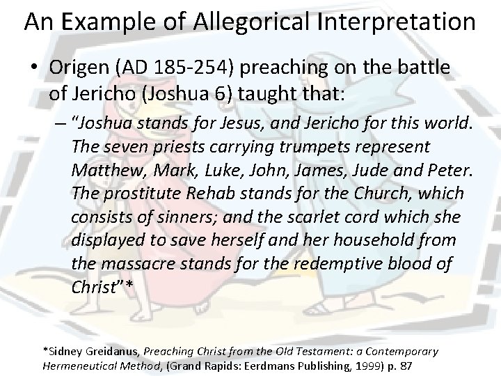 An Example of Allegorical Interpretation • Origen (AD 185 -254) preaching on the battle