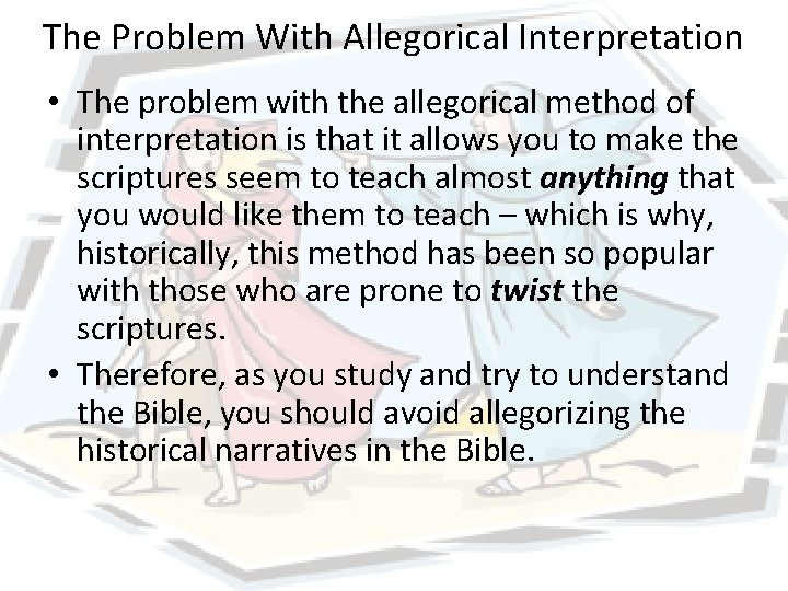 The Problem With Allegorical Interpretation • The problem with the allegorical method of interpretation