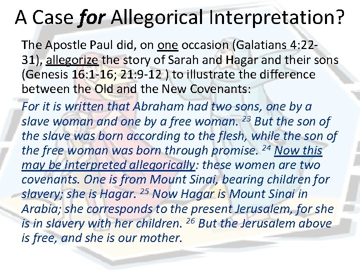 A Case for Allegorical Interpretation? The Apostle Paul did, on one occasion (Galatians 4: