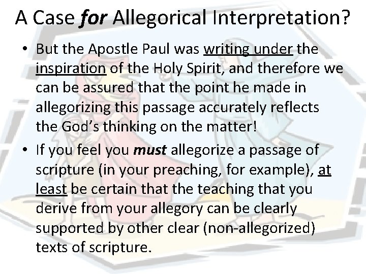 A Case for Allegorical Interpretation? • But the Apostle Paul was writing under the