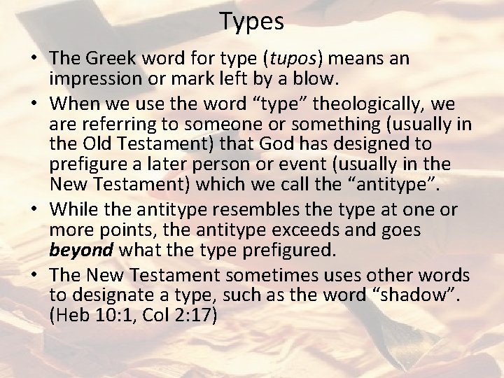 Types • The Greek word for type (tupos) means an impression or mark left