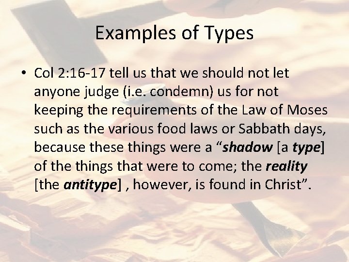 Examples of Types • Col 2: 16 -17 tell us that we should not