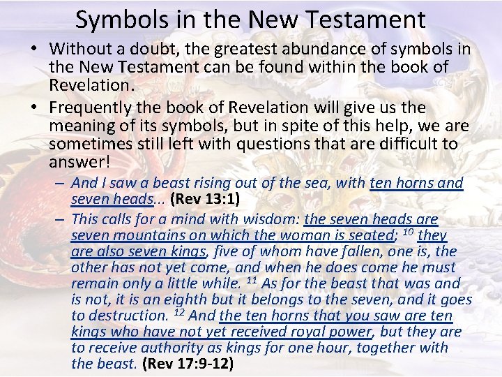 Symbols in the New Testament • Without a doubt, the greatest abundance of symbols