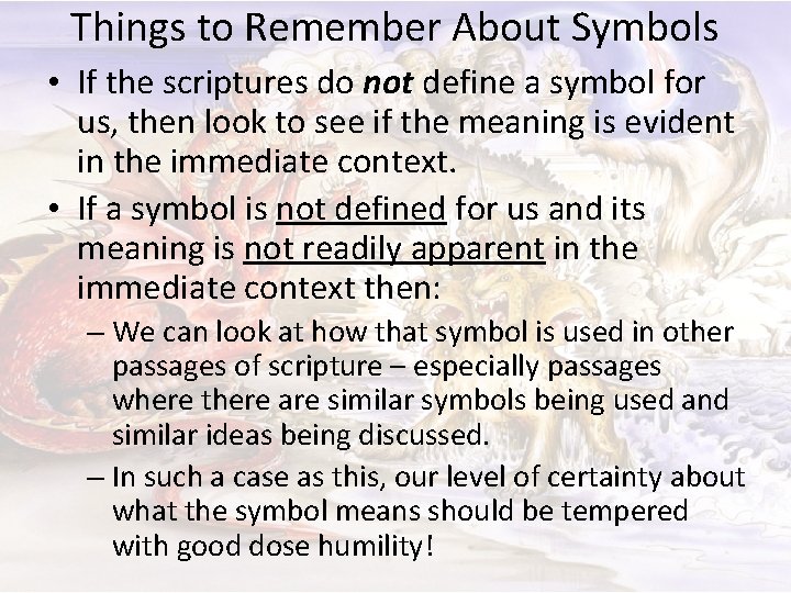 Things to Remember About Symbols • If the scriptures do not define a symbol
