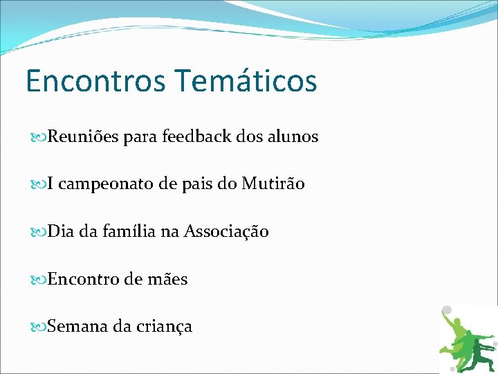 Encontros Temáticos Reuniões para feedback dos alunos I campeonato de pais do Mutirão Dia