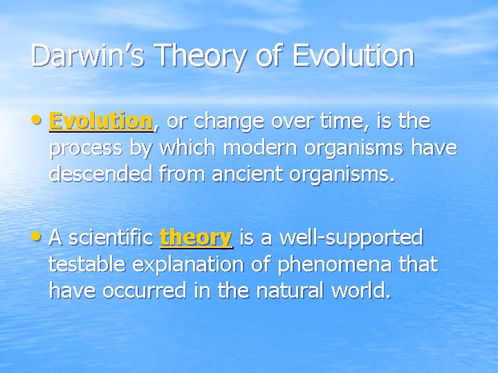 Darwin’s Theory of Evolution • Evolution, or change over time, is the process by