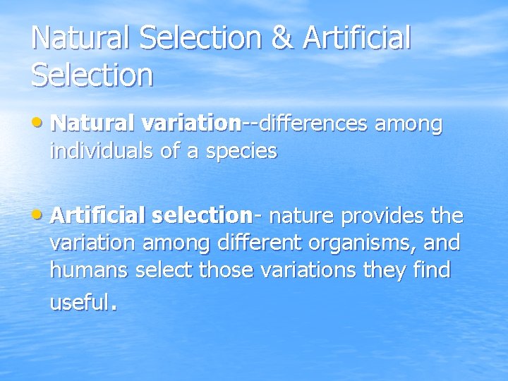 Natural Selection & Artificial Selection • Natural variation--differences among individuals of a species •