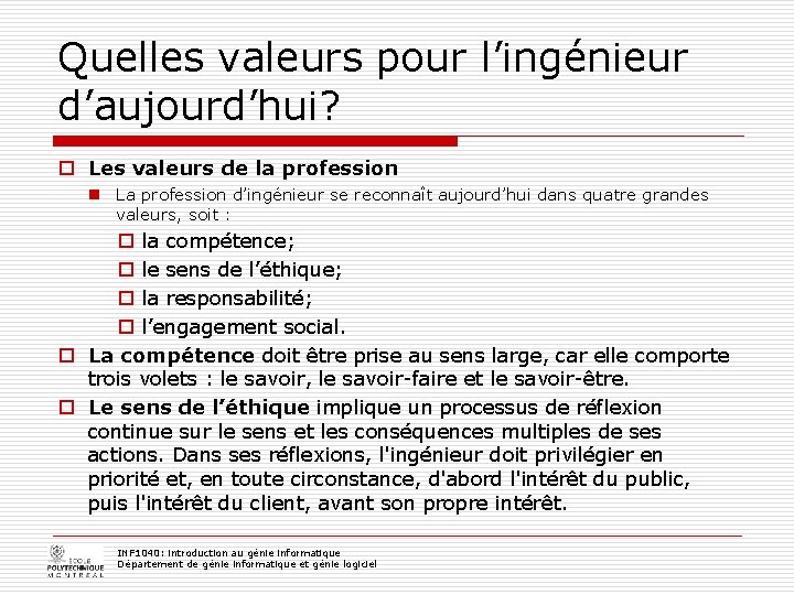 Quelles valeurs pour l’ingénieur d’aujourd’hui? o Les valeurs de la profession n La profession