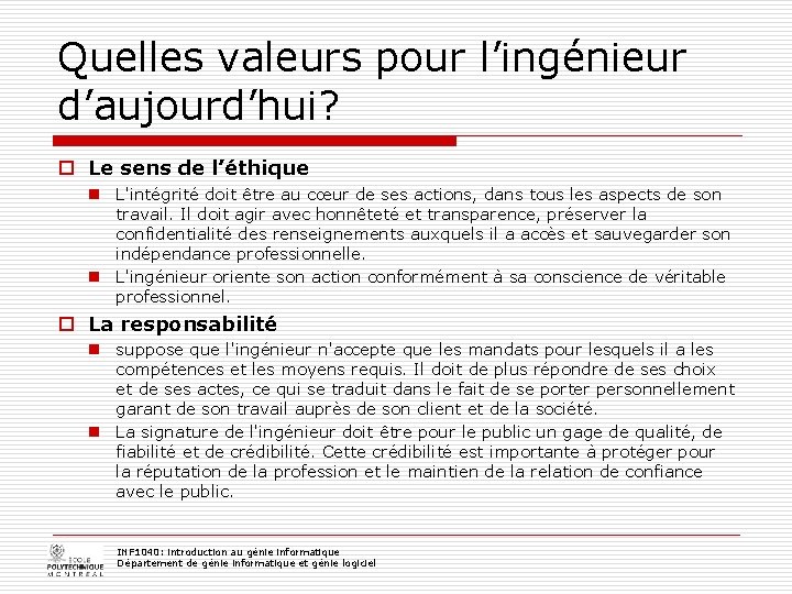 Quelles valeurs pour l’ingénieur d’aujourd’hui? o Le sens de l’éthique n L'intégrité doit être