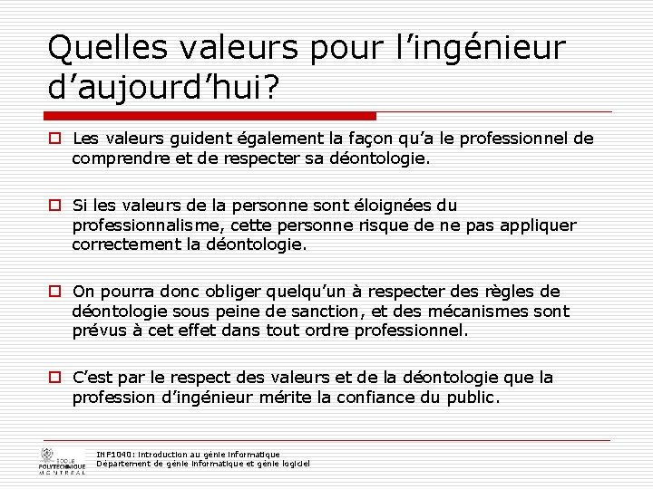 Quelles valeurs pour l’ingénieur d’aujourd’hui? o Les valeurs guident également la façon qu’a le