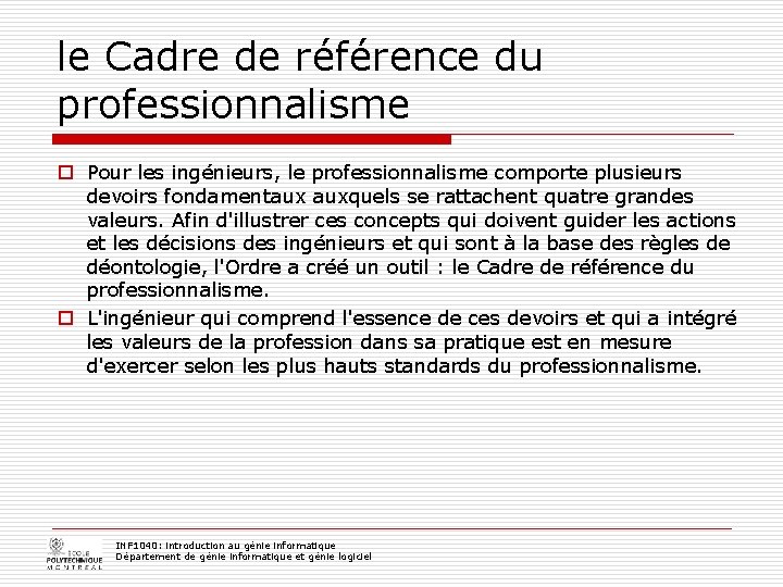 le Cadre de référence du professionnalisme o Pour les ingénieurs, le professionnalisme comporte plusieurs