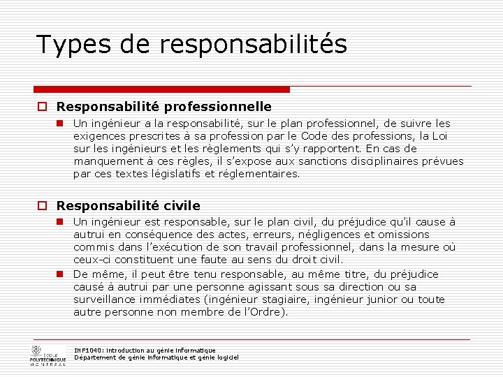 Types de responsabilités o Responsabilité professionnelle n Un ingénieur a la responsabilité, sur le