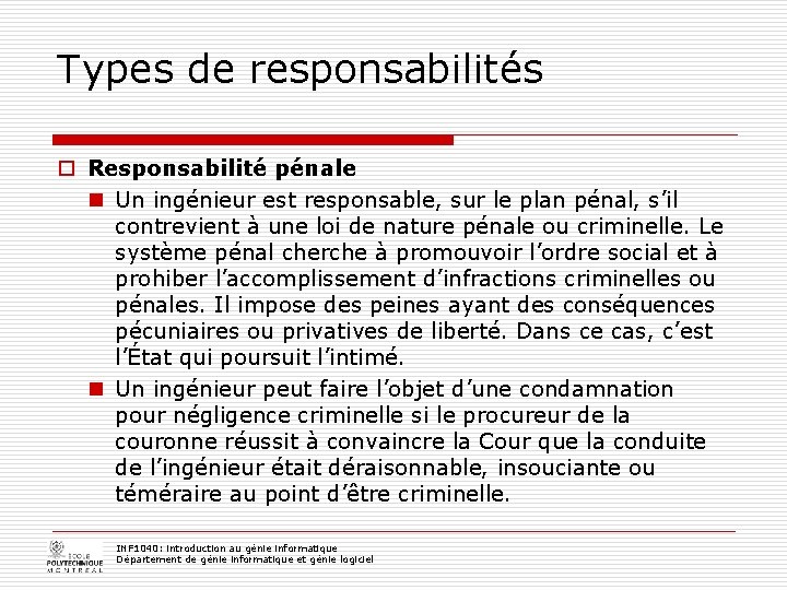 Types de responsabilités o Responsabilité pénale n Un ingénieur est responsable, sur le plan