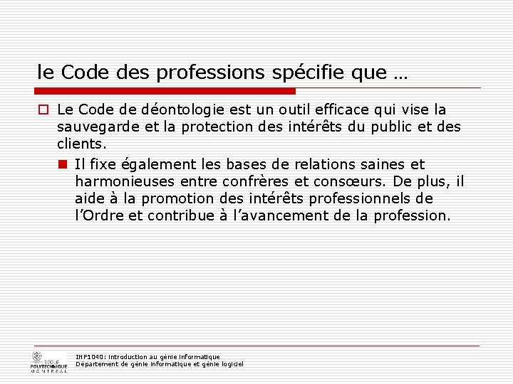 le Code des professions spécifie que … o Le Code de déontologie est un