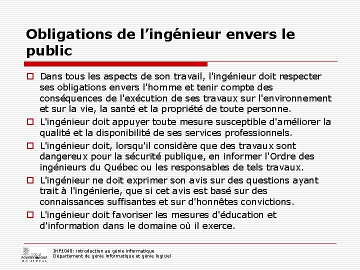 Obligations de l’ingénieur envers le public o Dans tous les aspects de son travail,