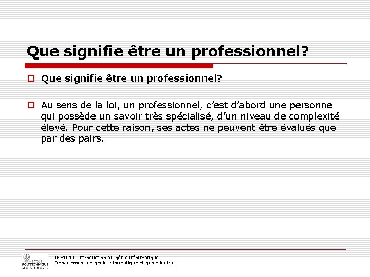 Que signifie être un professionnel? o Au sens de la loi, un professionnel, c’est