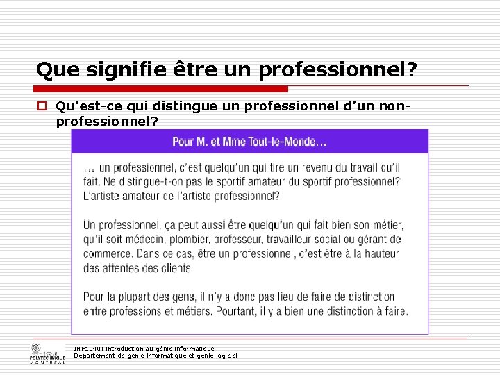 Que signifie être un professionnel? o Qu’est-ce qui distingue un professionnel d’un nonprofessionnel? INF