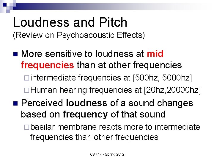 Loudness and Pitch (Review on Psychoacoustic Effects) n More sensitive to loudness at mid