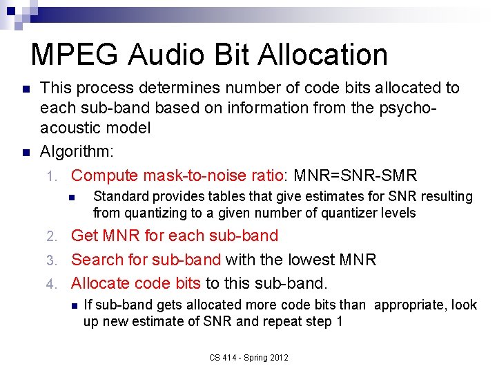 MPEG Audio Bit Allocation n n This process determines number of code bits allocated
