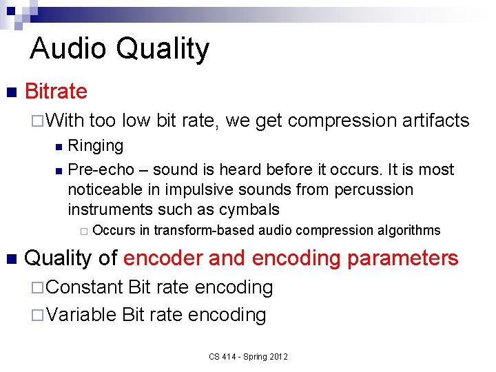 Audio Quality n Bitrate ¨ With too low bit rate, we get compression artifacts