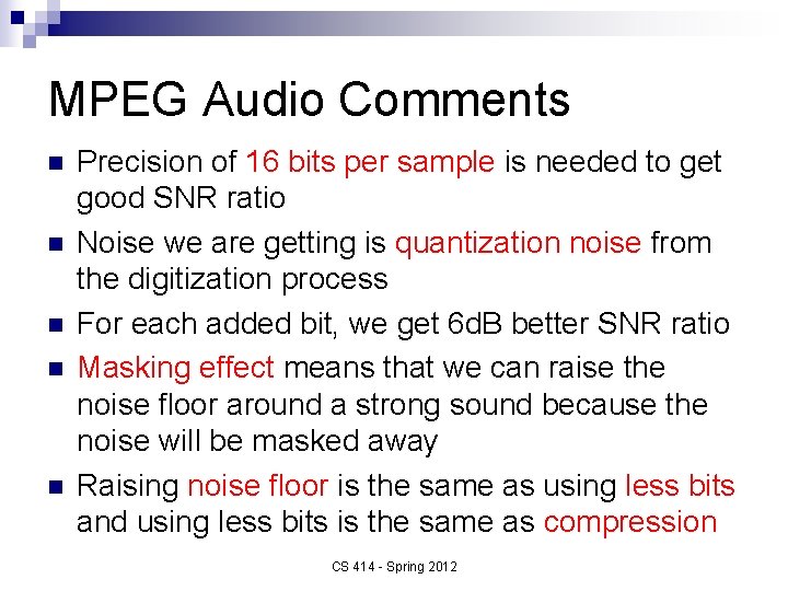 MPEG Audio Comments n n n Precision of 16 bits per sample is needed