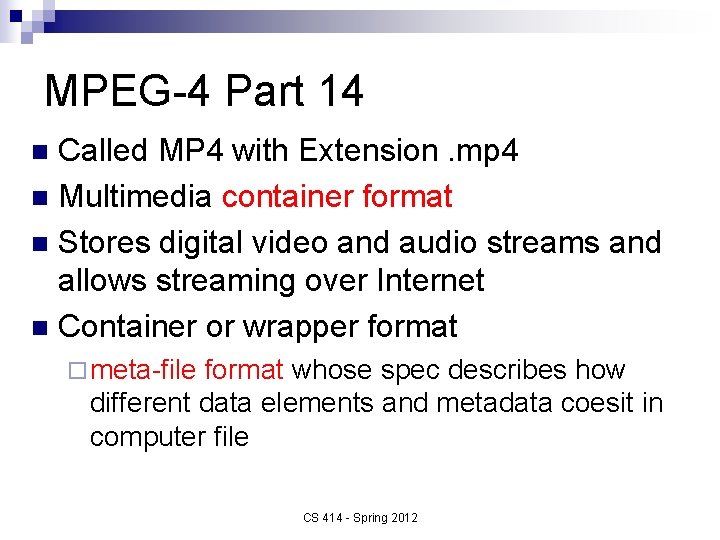 MPEG-4 Part 14 Called MP 4 with Extension. mp 4 n Multimedia container format