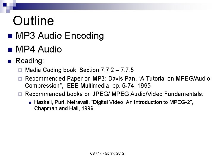 Outline MP 3 Audio Encoding n MP 4 Audio n n Reading: Media Coding