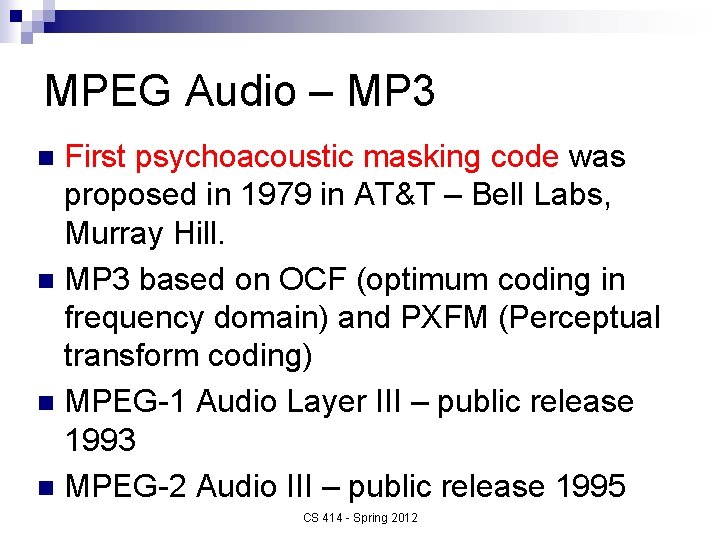 MPEG Audio – MP 3 First psychoacoustic masking code was proposed in 1979 in