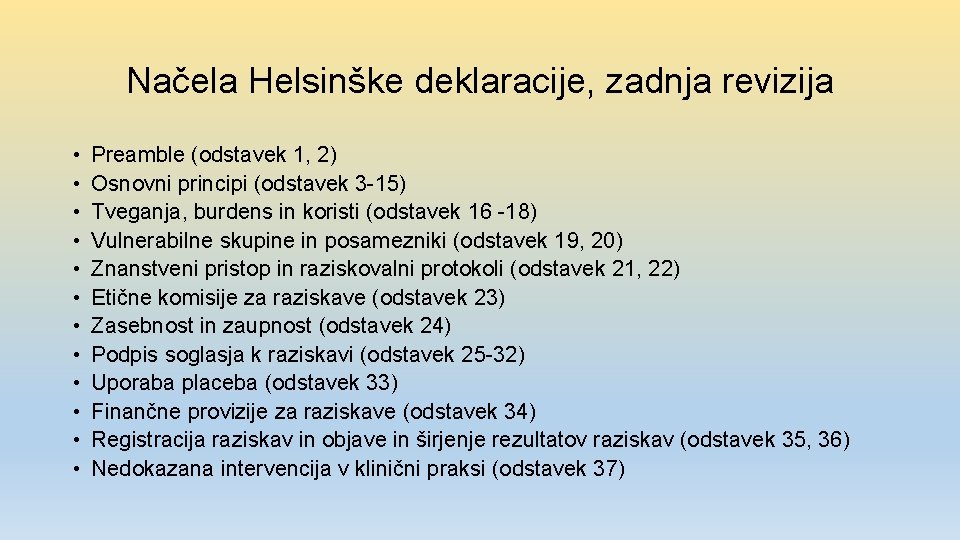 Načela Helsinške deklaracije, zadnja revizija • • • Preamble (odstavek 1, 2) Osnovni principi