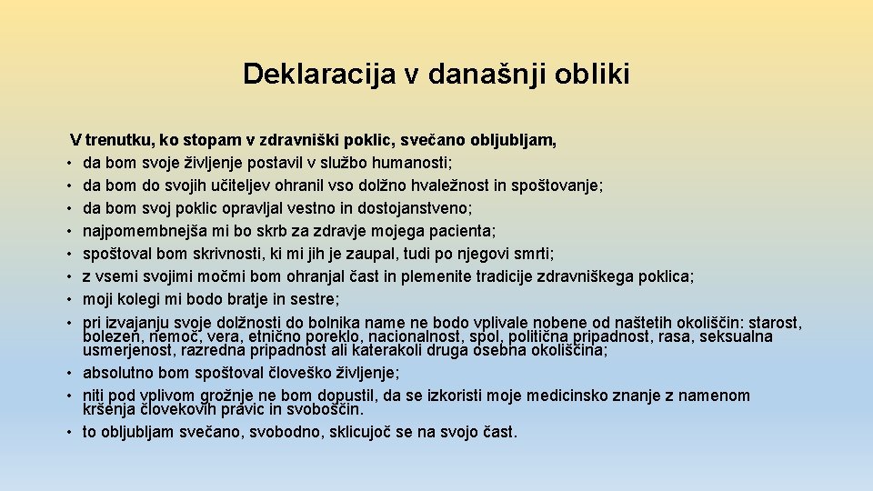 Deklaracija v današnji obliki V • • • trenutku, ko stopam v zdravniški poklic,