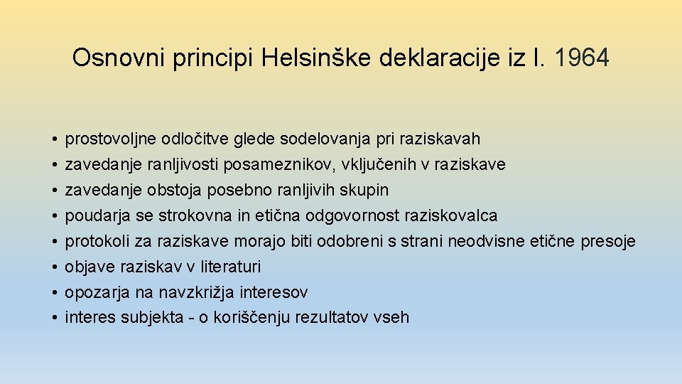 Osnovni principi Helsinške deklaracije iz l. 1964 • • prostovoljne odločitve glede sodelovanja pri