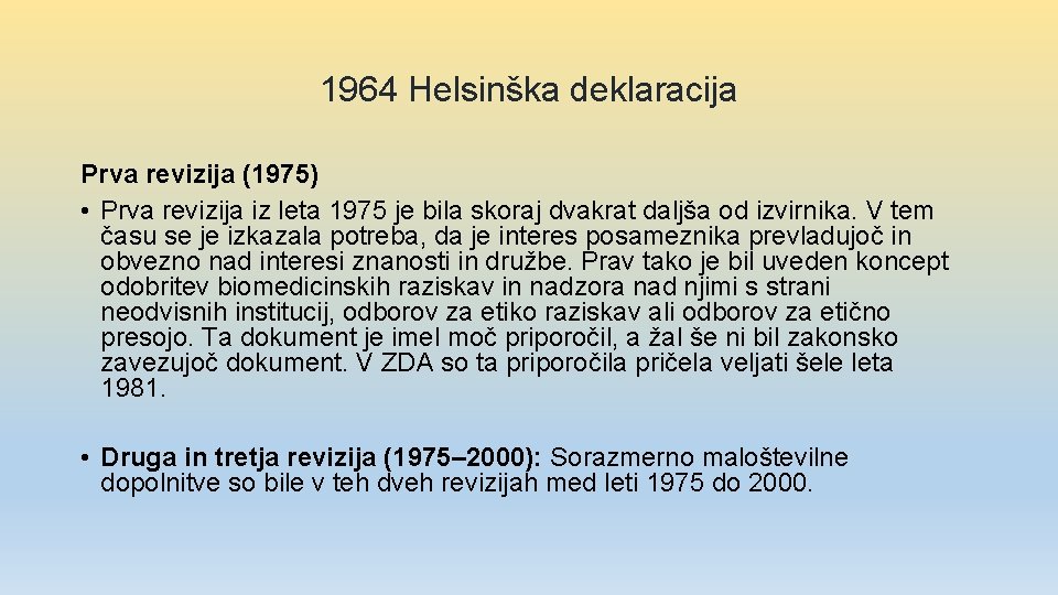 1964 Helsinška deklaracija Prva revizija (1975) • Prva revizija iz leta 1975 je bila