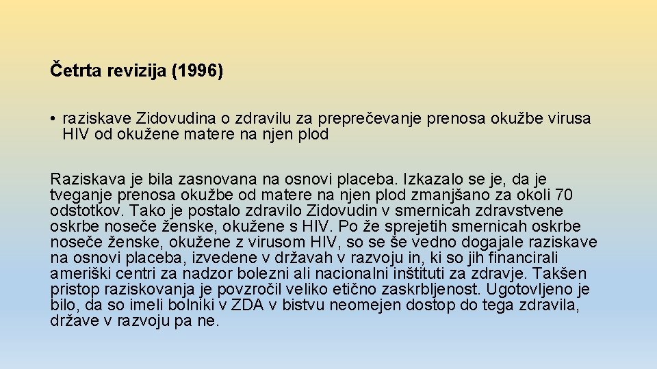 Četrta revizija (1996) • raziskave Zidovudina o zdravilu za preprečevanje prenosa okužbe virusa HIV