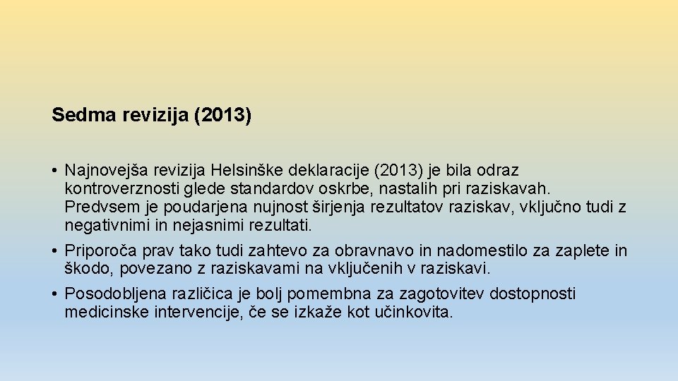 Sedma revizija (2013) • Najnovejša revizija Helsinške deklaracije (2013) je bila odraz kontroverznosti glede