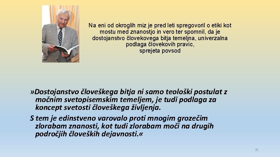 Na eni od okroglih miz je pred leti spregovoril o etiki kot mostu med