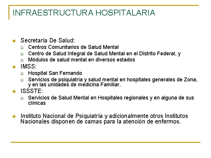 INFRAESTRUCTURA HOSPITALARIA n Secretaría De Salud: q q q n IMSS: q q n