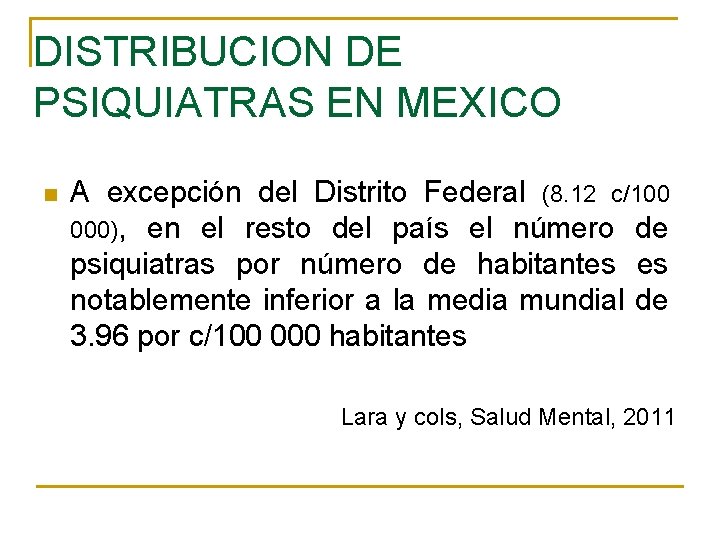 DISTRIBUCION DE PSIQUIATRAS EN MEXICO n A excepción del Distrito Federal (8. 12 c/100