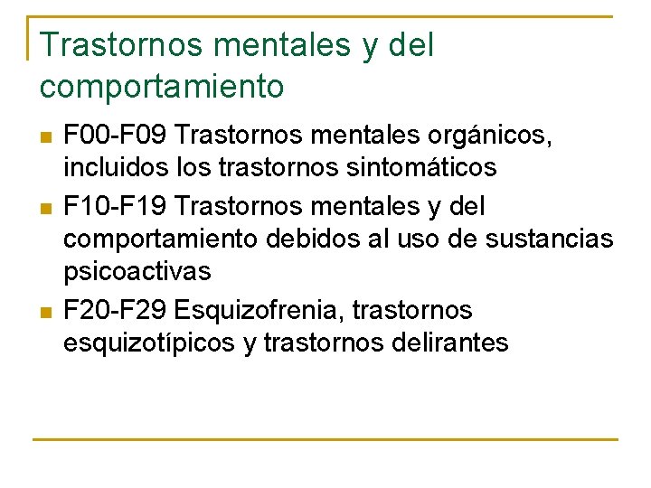 Trastornos mentales y del comportamiento n n n F 00 -F 09 Trastornos mentales