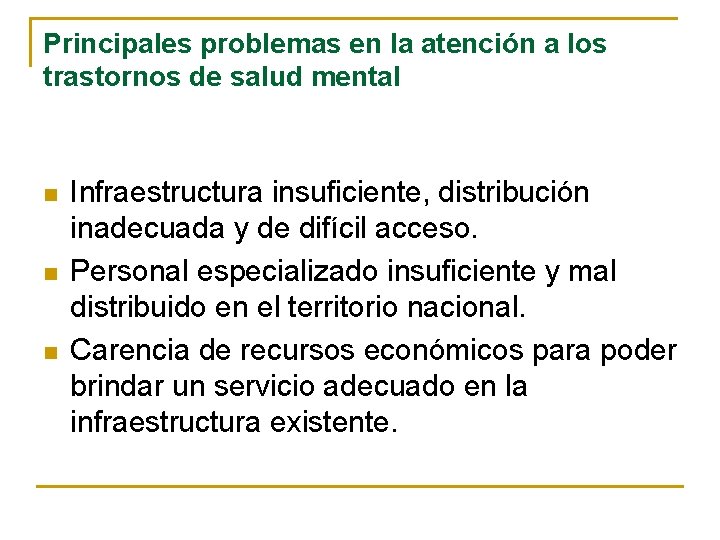 Principales problemas en la atención a los trastornos de salud mental n n n