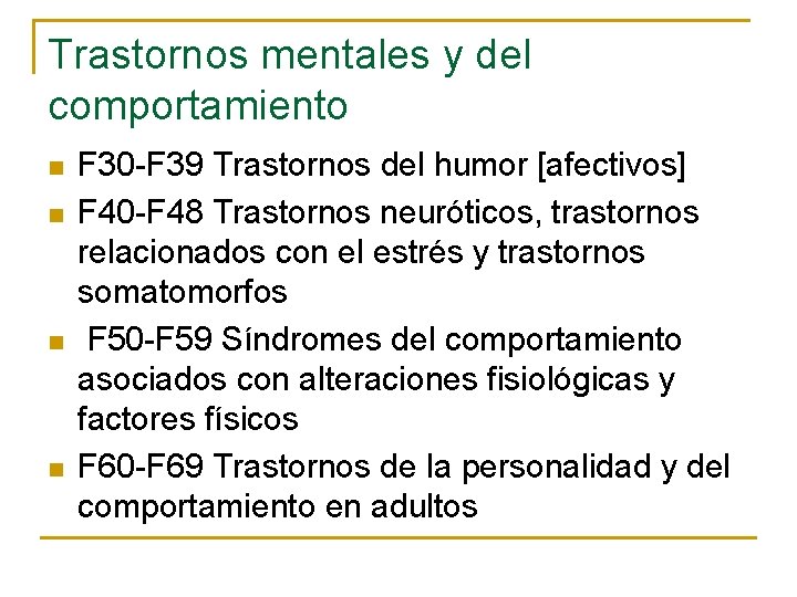 Trastornos mentales y del comportamiento n n F 30 -F 39 Trastornos del humor