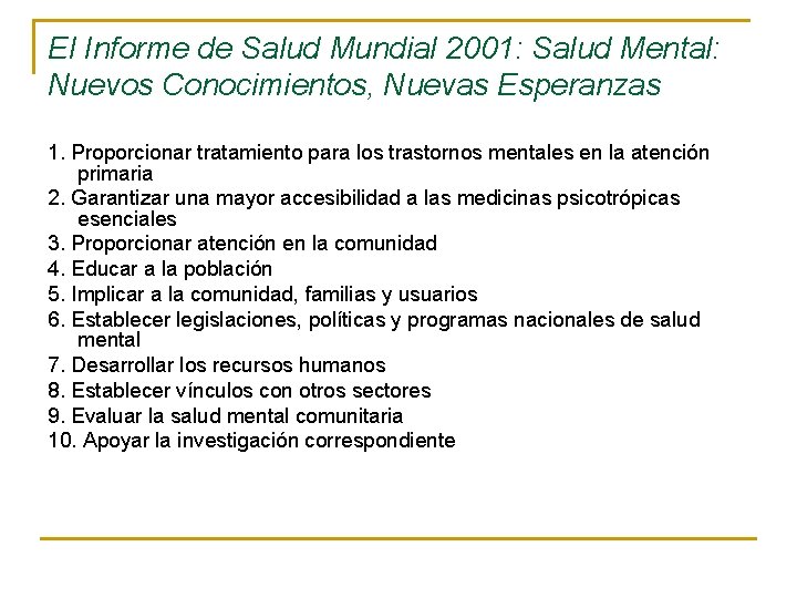 El Informe de Salud Mundial 2001: Salud Mental: Nuevos Conocimientos, Nuevas Esperanzas 1. Proporcionar