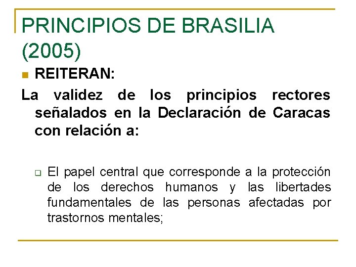 PRINCIPIOS DE BRASILIA (2005) REITERAN: La validez de los principios rectores señalados en la