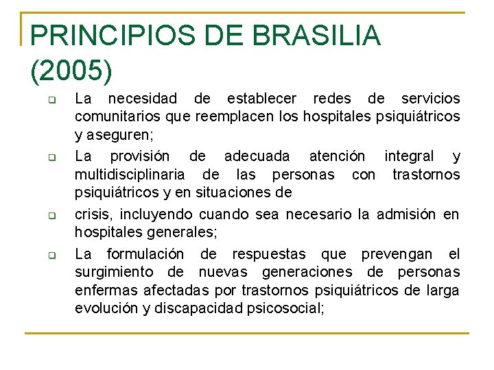 PRINCIPIOS DE BRASILIA (2005) q q La necesidad de establecer redes de servicios comunitarios