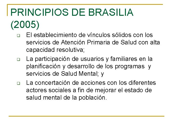 PRINCIPIOS DE BRASILIA (2005) q q q El establecimiento de vínculos sólidos con los