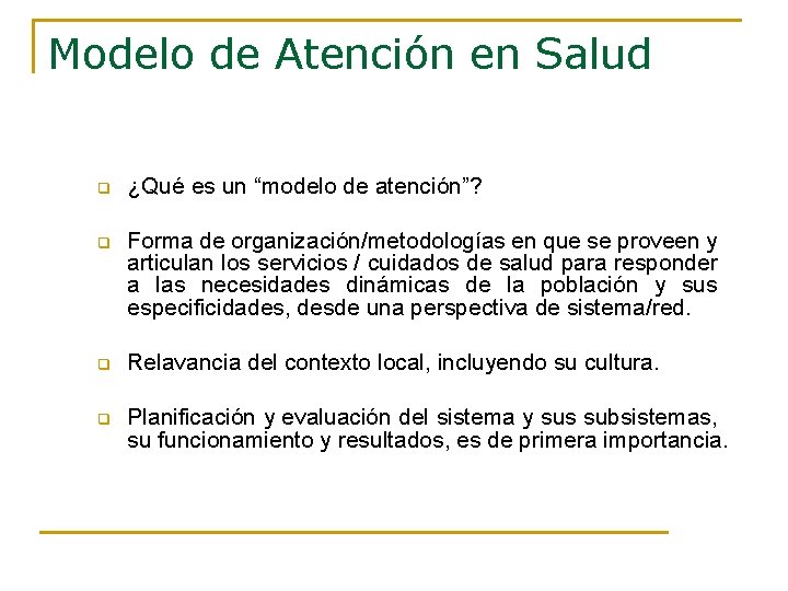 Modelo de Atención en Salud q ¿Qué es un “modelo de atención”? q Forma